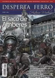 DESPERTA FERRO HISTORIA MODERNA 63 EL SACO DE AMBERES