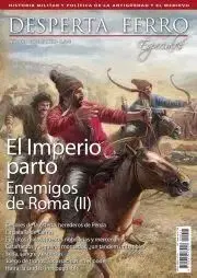 DESPERTA FERRO ESPECIAL 41 XLI EL IMPERIO PARTO, ENEMIGOS DE ROMA II