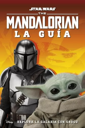 STAR WARS. THE MANDALORIAN. LA GUIA