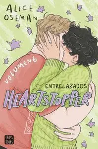 HEARTSTOPPER 06. ENTRELAZADOS