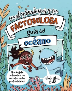 CORAL Y BURBUJAS Y SU FACTOBULOSA GUIA DEL OCEANO