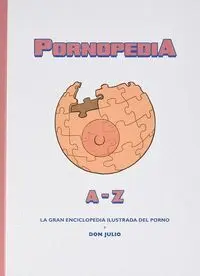 PORNOPEDIA - LA GRAN ENCICLOPEDIA ILUSTRADA DEL PORNO