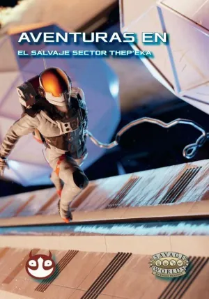 AVENTURAS EN EL SALVAJE SECTOR THEP'EKA