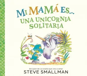 MI MAMA ES... - UNA UNICORNIA SOLITARIA