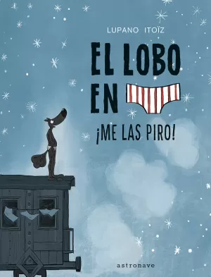 LOBO EN CALZONCILLOS 07 ¡ME LAS PIRO!, EL