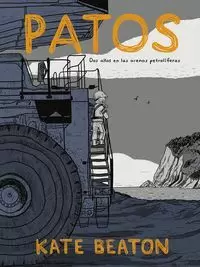 PATOS. DOS AÑOS EN LAS ARENAS PETROLIFERAS (EDICION RUSTICA)