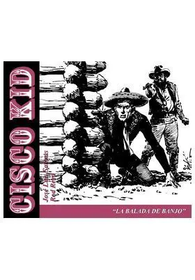 CISCO KID 11. LA BALADA DE BANJO