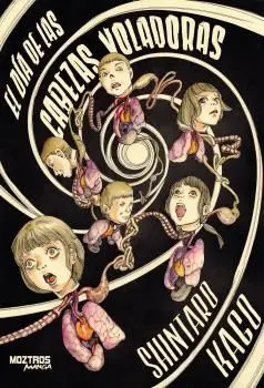 EL DIA DE LAS CABEZAS VOLADORAS (SHINTARO KAGO)