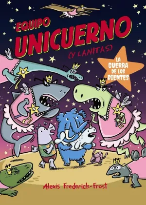 EQUIPO UNICUERNO 03. LA GUERRA DE LOS DIENTES