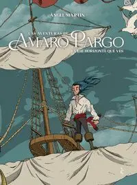 LAS AVENTURAS DE AMARO PARGO. EN ESE HORIZONTE QUE VES